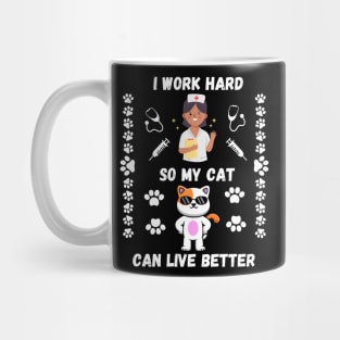 Nurse Cat Lover I Work Hard So My Cat Can Have Better Life Mug